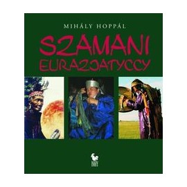 Šamani Eurazjatyccy - Mihaly Hoppal